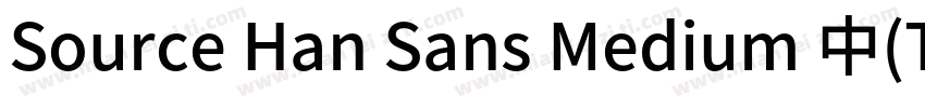 Source Han Sans Medium 中(TrueType)字体转换